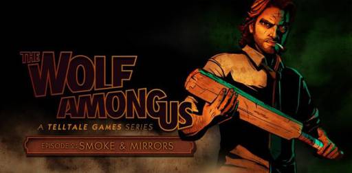 Wolf Among Us, The - Волк среди нас: Эпизод 2 - Дым и зеркала выйдет на слудующей неделе.